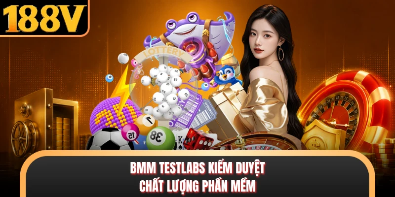 BMM Testlabs kiểm duyệt chất lượng phần mềm