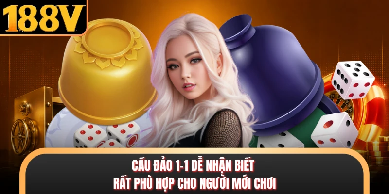 Tài Xỉu 188V - Khám Phá Game Dân Gian Trên Nền Tảng Online Cầu đảo 1-1 dễ nhận biết rất phù hợp cho người mới chơi