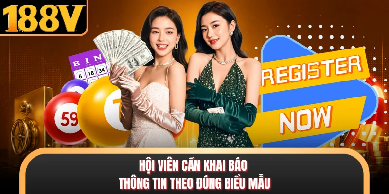 Hội viên cần khai báo thông tin theo đúng biểu mẫu
