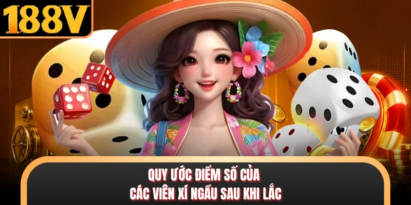 Tài Xỉu 188V - Khám Phá Game Dân Gian Trên Nền Tảng Online Quy ước điểm số của các viên xí ngầu sau khi lắc