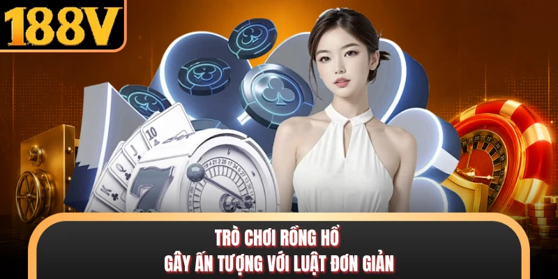 Casino Trò chơi rồng hổ gây ấn tượng với luật đơTrò chơi rồng hổ gây ấn tượng với luật đơn giảnn giản
