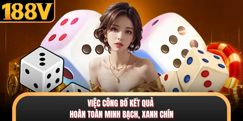 Việc công bố kết quả hoàn toàn minh bạch, xanh chín