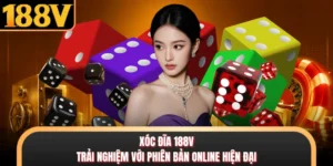 Xóc Đĩa 188V - Trải Nghiệm Với Phiên Bản Online Hiện Đại